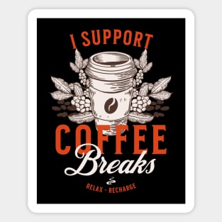 I Support Coffee Breaks Magnet